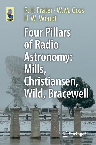 [object Object] «Four Pillars of Radio Astronomy: Mills, Christiansen, Wild, Bracewell», авторов Х. В. Вендт, Р. Х. Фратер, У. М. Госс - фото №1