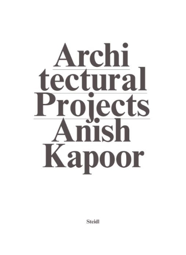 Anish Kapoor: Make New Space / Architectural Projects 