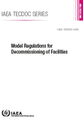 

Model Regulations for Decommissioning of Facilities