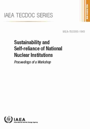 

Sustainability and Self-Reliance of National Nuclear Institutions: Proceedings of a Workshop