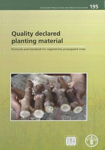 

Quality Declared Planting Material: Protocols and Standards for Vegetatively Propagated Crops (Fao Plant Production and Protection Papers)