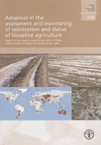 

Advances in the Assessment and Monitoring of Salinization and Status of Biosalin Agriculture: Report of an Expert Consultation Held in Dubai, United Arab Emirates 26-29 November 2007