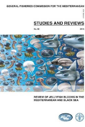 

Review of Jellyfish Blooms in the Mediterranean and Black Sea (General Fisheries Commision for the Mediterranean (Gfcm): St)