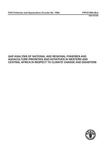 

Gap Analysis of National and Regional Fisheries and Aquaculture Priorities and Initiatives in Western and Central Africa in Respect to Climate Change and Disasters