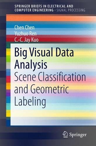 [object Object] «Big Visual Data Analysis: Scene Classification and Geometric Labeling», авторов К.-К. Джей Куо, Чэнь Чэнь, Южуо Рен - фото №1