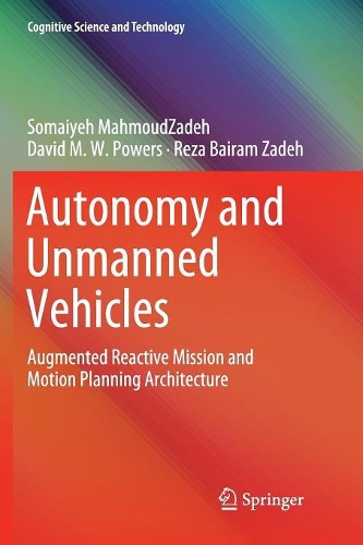 [object Object] «Autonomy and Unmanned Vehicles: Augmented Reactive Mission and Motion Planning Architecture», авторов Дэвид М.В. Пауэрс, Реза Байрам Заде, Сомайех МахмудЗадех - фото №1