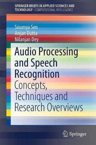 [object Object] «Audio Processing and Speech Recognition: Concepts, Techniques and Research Overviews», авторов Анджан Дутта, Ниланджан Дей, Соумья Сен - фото №1