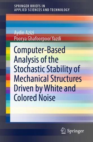 [object Object] «Computer-Based Analysis of the Stochastic Stability of Mechanical Structures Driven by White and Colored Noise», авторов Айдин Азизи, Пурия Гафурпур Язди - фото №1