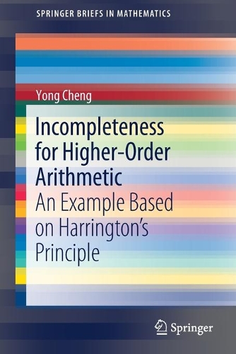 [object Object] «Incompleteness for Higher-Order Arithmetic: An Example Based on Harrington’s Principle», автор Йонг Ченг - фото №1