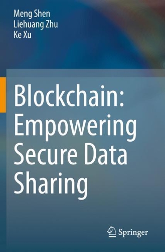 [object Object] «Blockchain: Empowering Secure Data Sharing», авторів Ке Сюй, Лієхуан Чжу, Мен Шен - фото №1