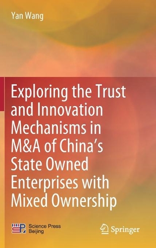 [object Object] «Exploring the Trust and Innovation Mechanisms in M&A of China’s State Owned Enterprises with Mixed Ownership», автор Yan Wang - фото №1