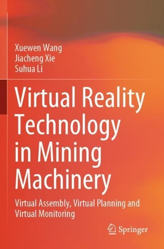 [object Object] «Virtual Reality Technology in Mining Machinery: Virtual Assembly, Virtual Planning and Virtual Monitoring», авторов Цзячэн Се, Сухуа Ли, Сюэвэнь Ван - фото №1