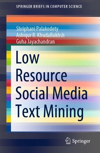 [object Object] «Low Resource Social Media Text Mining», авторов Ашикур Р. Худабухш, Гуха Джаячандран, Шрифани Палакодети - фото №1