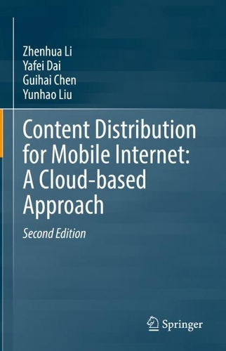 [object Object] «Content Distribution for Mobile Internet: A Cloud-based Approach», авторов Гуйхай Чэнь, Яфэй Дай, Юньхао Лю, Чжэньхуа Ли - фото №1