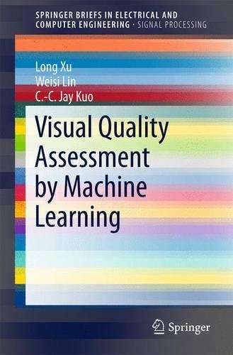 [object Object] «Visual Quality Assessment by Machine Learning», авторов К.-К. Джей Куо, Лонг Сюй, Вэйси Линь - фото №1