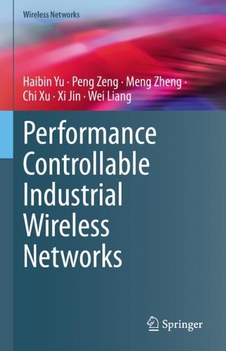 [object Object] «Performance Controllable Industrial Wireless Networks», авторов Чи Сюй, Хайбин Юй, Мэн Чжэн, Пэн Цзэн, Вэй Лян, Си Цзинь - фото №1