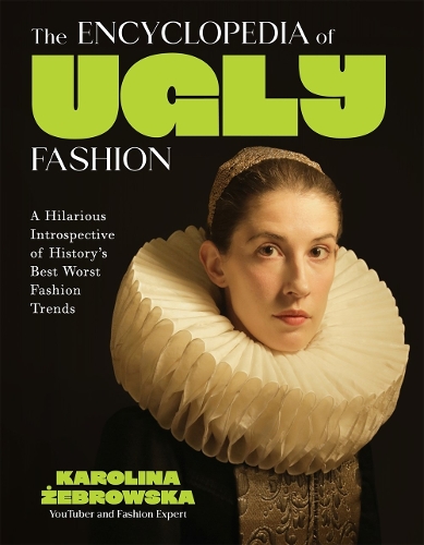 Книга «The Encyclopedia of Ugly Fashion: Hilarious Introspective