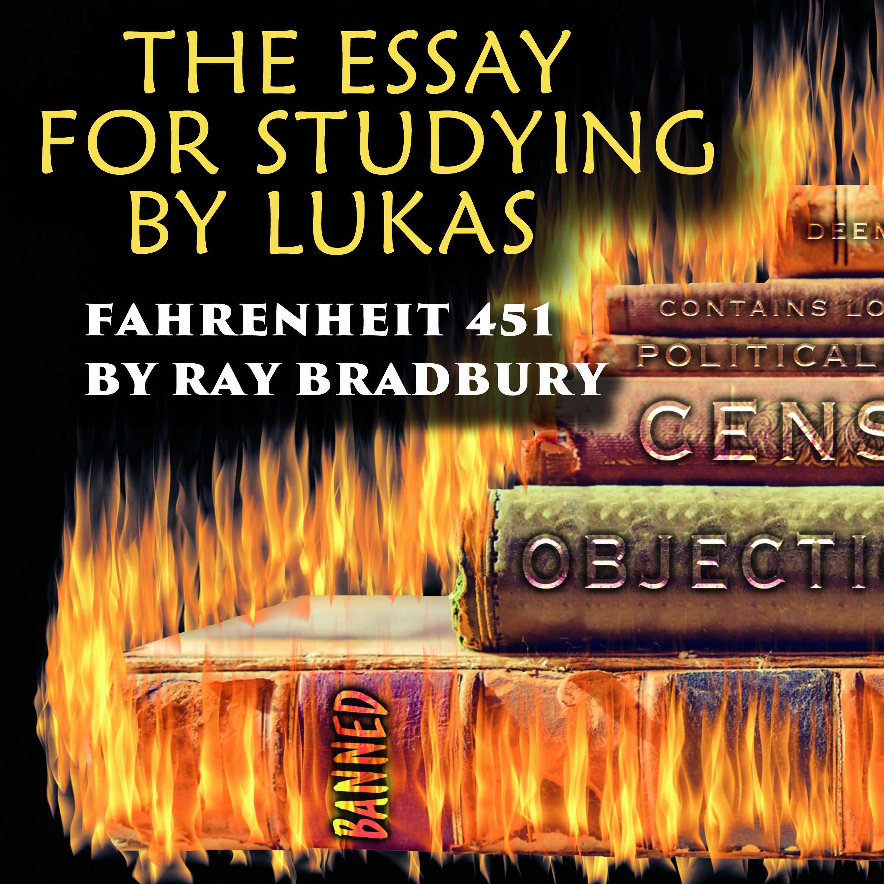

The Essay for studying by Lukas Fahrenheit 451