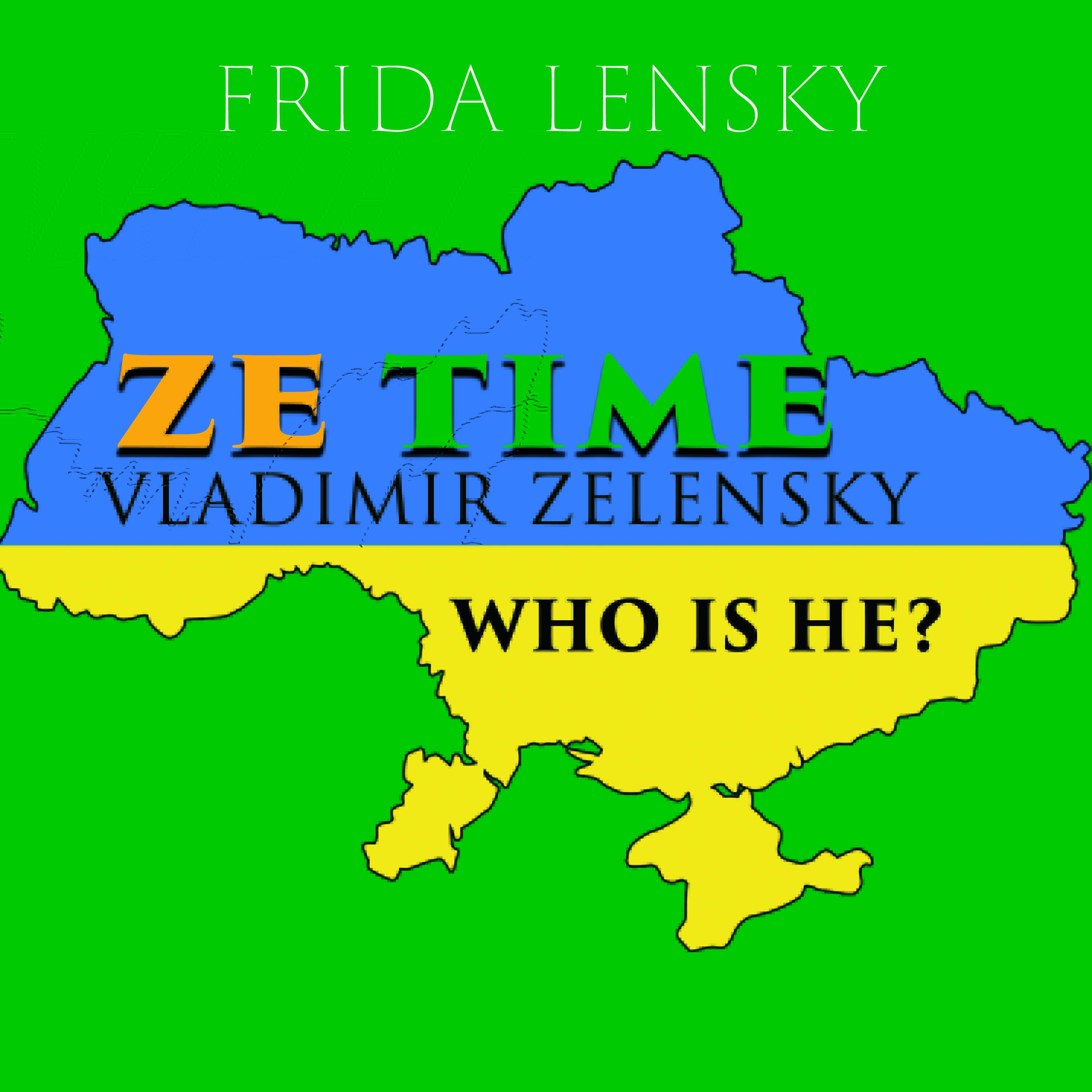 

Ze Time: Vladimir Zelensky. Who is he