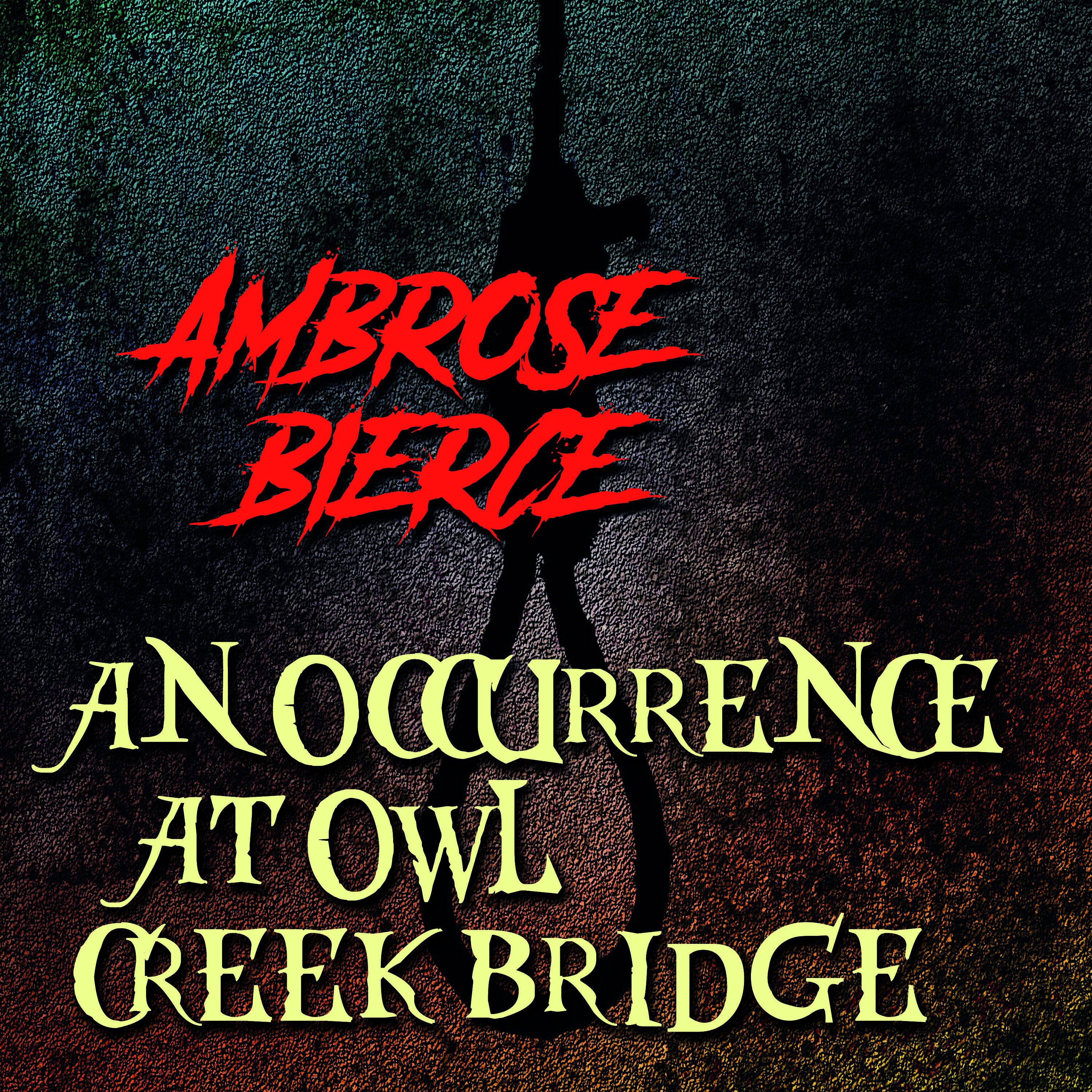 

An Occurrence at Owl Creek Bridge
