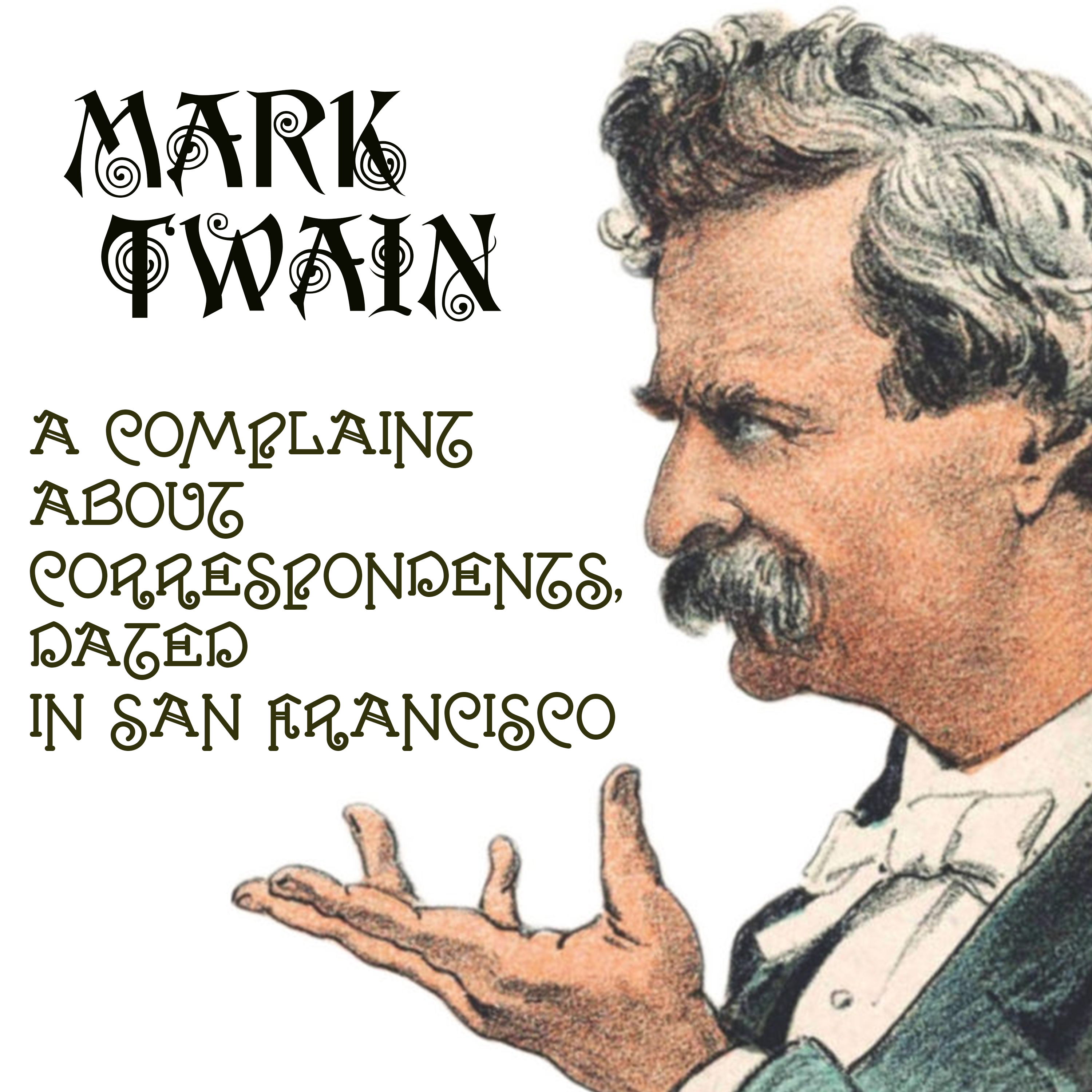 

A Complaint about Correspondents, Dated in San Francisco