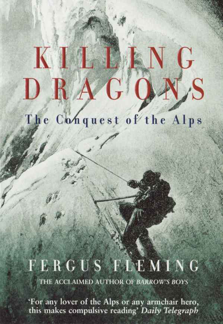 [object Object] «Killing Dragons. The Conquest Of The Alps», автор Фергус Флеминг - фото №1