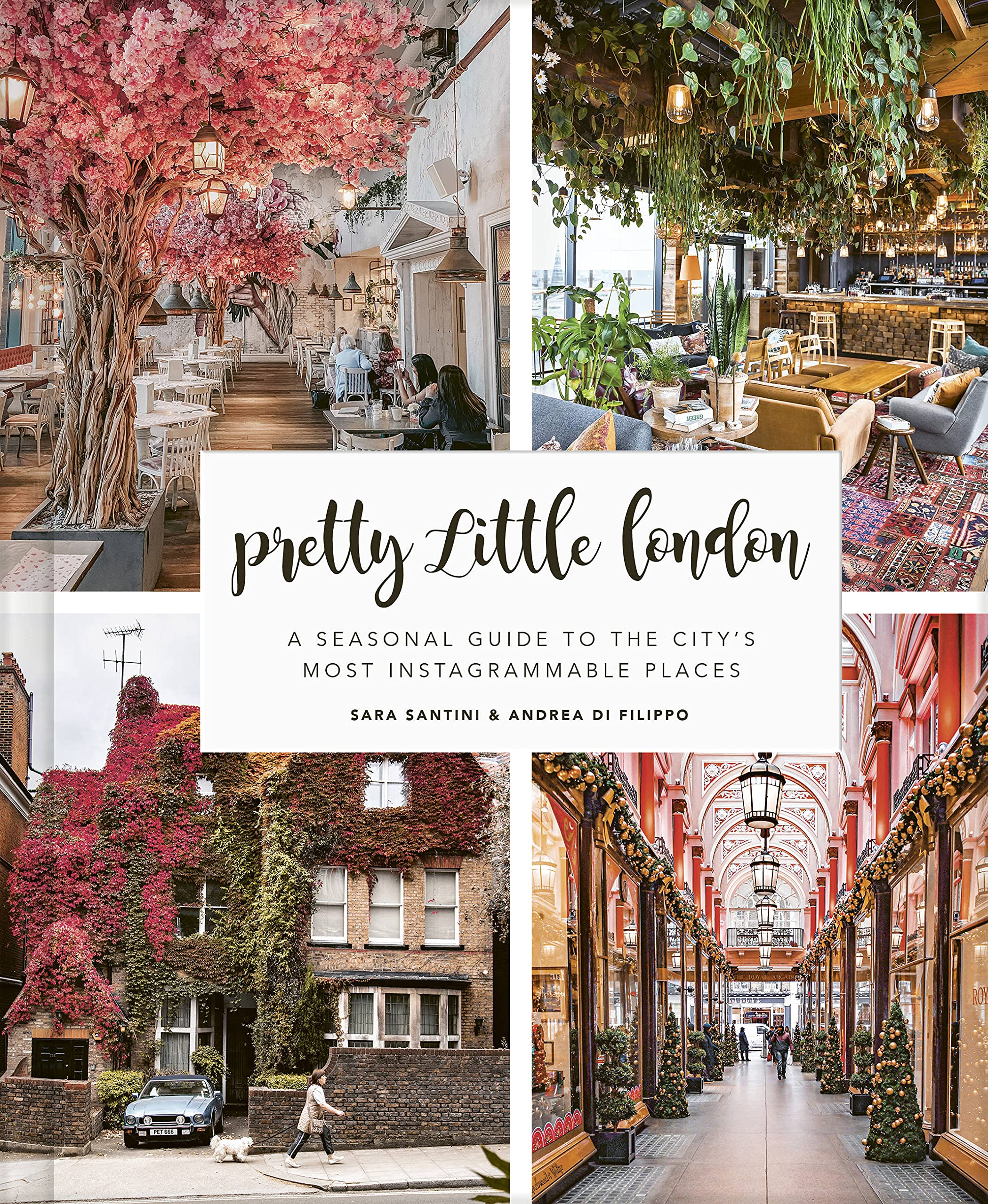

Pretty Little London. A Seasonal Guide to the City's Most Instagrammable Places