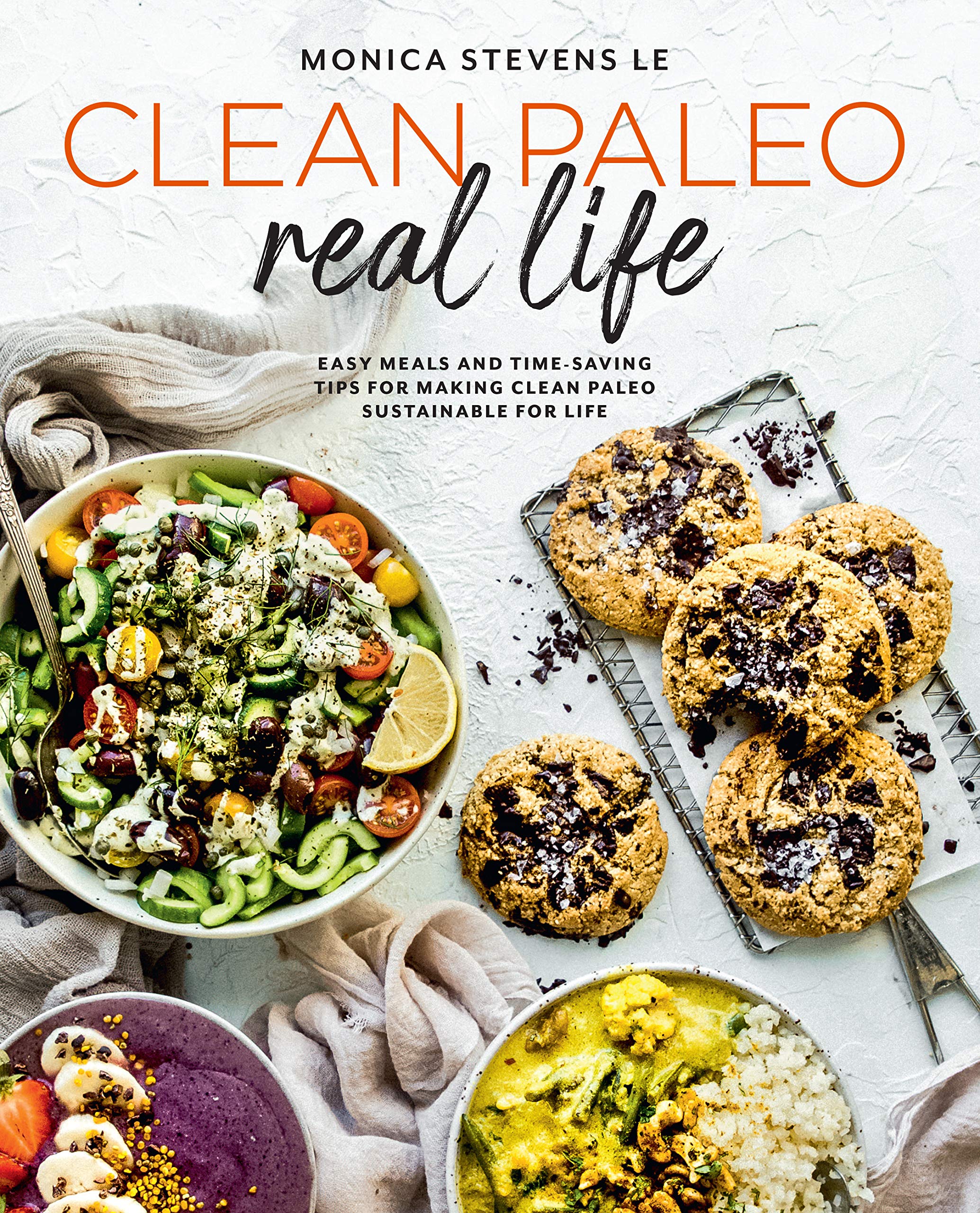

Clean Paleo Real Life. Easy Meals and Time-Saving Tips for Making Clean Paleo Sustainable for Life