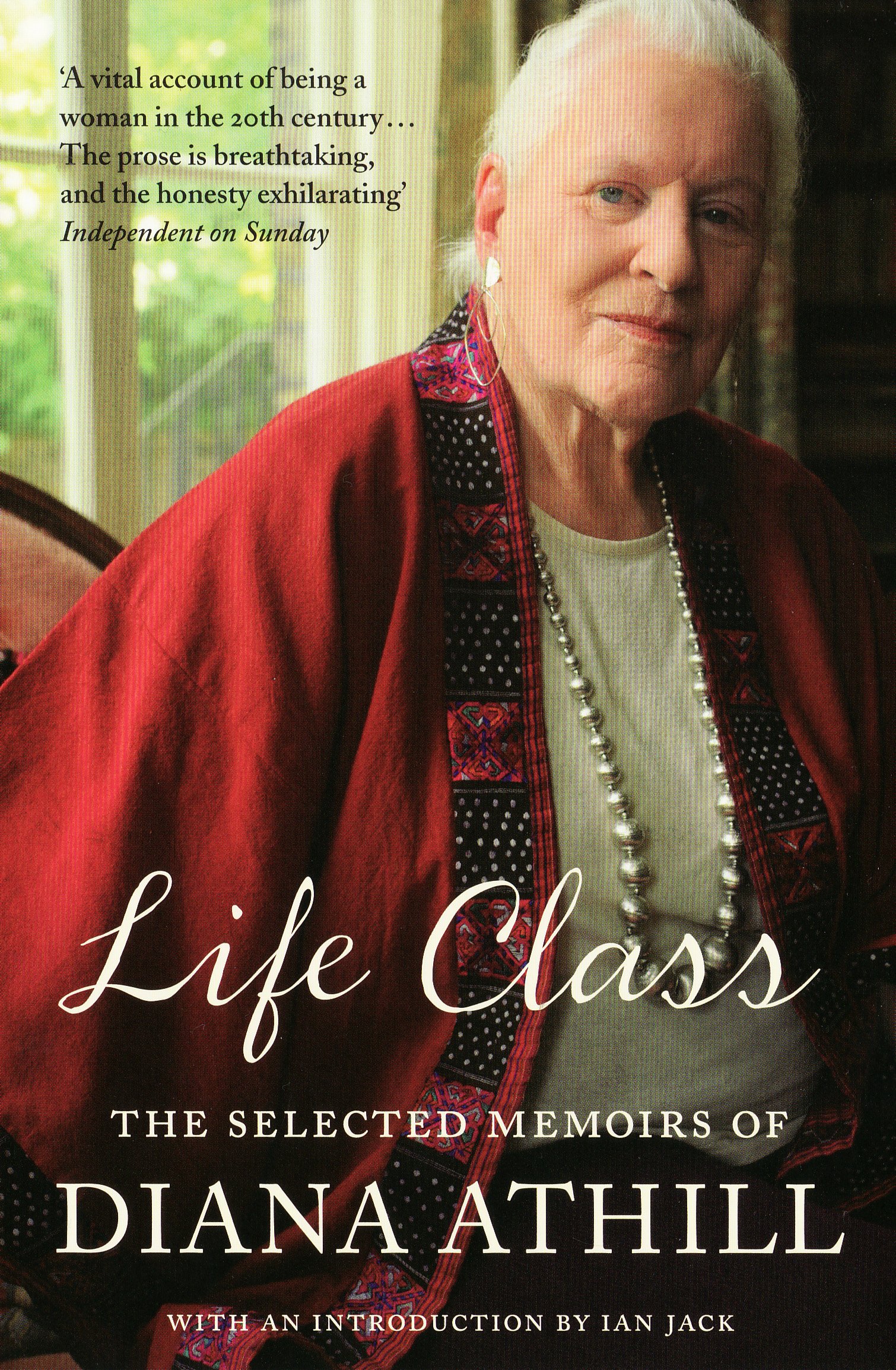 

Life Class. The Selected Memoirs Of Diana Athill