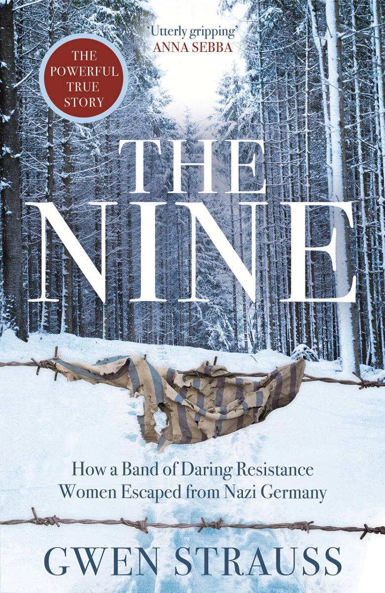 

The Nine: How a Band of Daring Resistance Women Escaped from Nazi Germany
