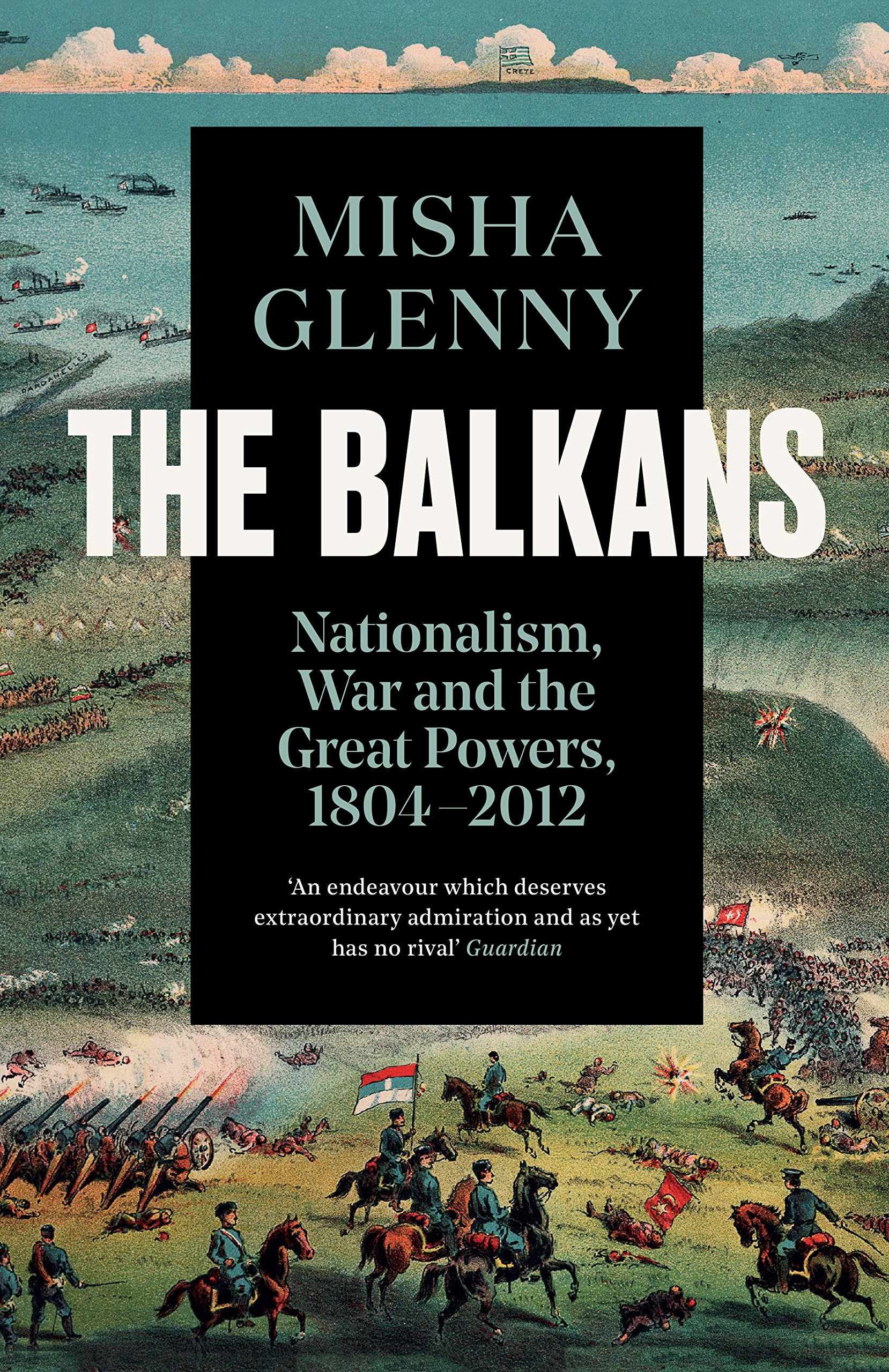 

The Balkans, 1804-2012: Nationalism, War and the Great Powers