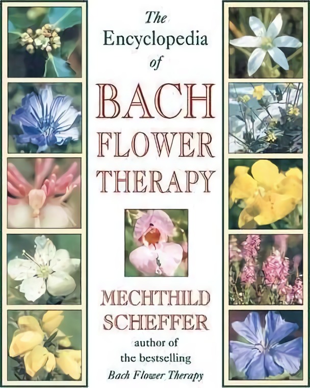 

The Encyclopaedia of Bach Flower Therapy