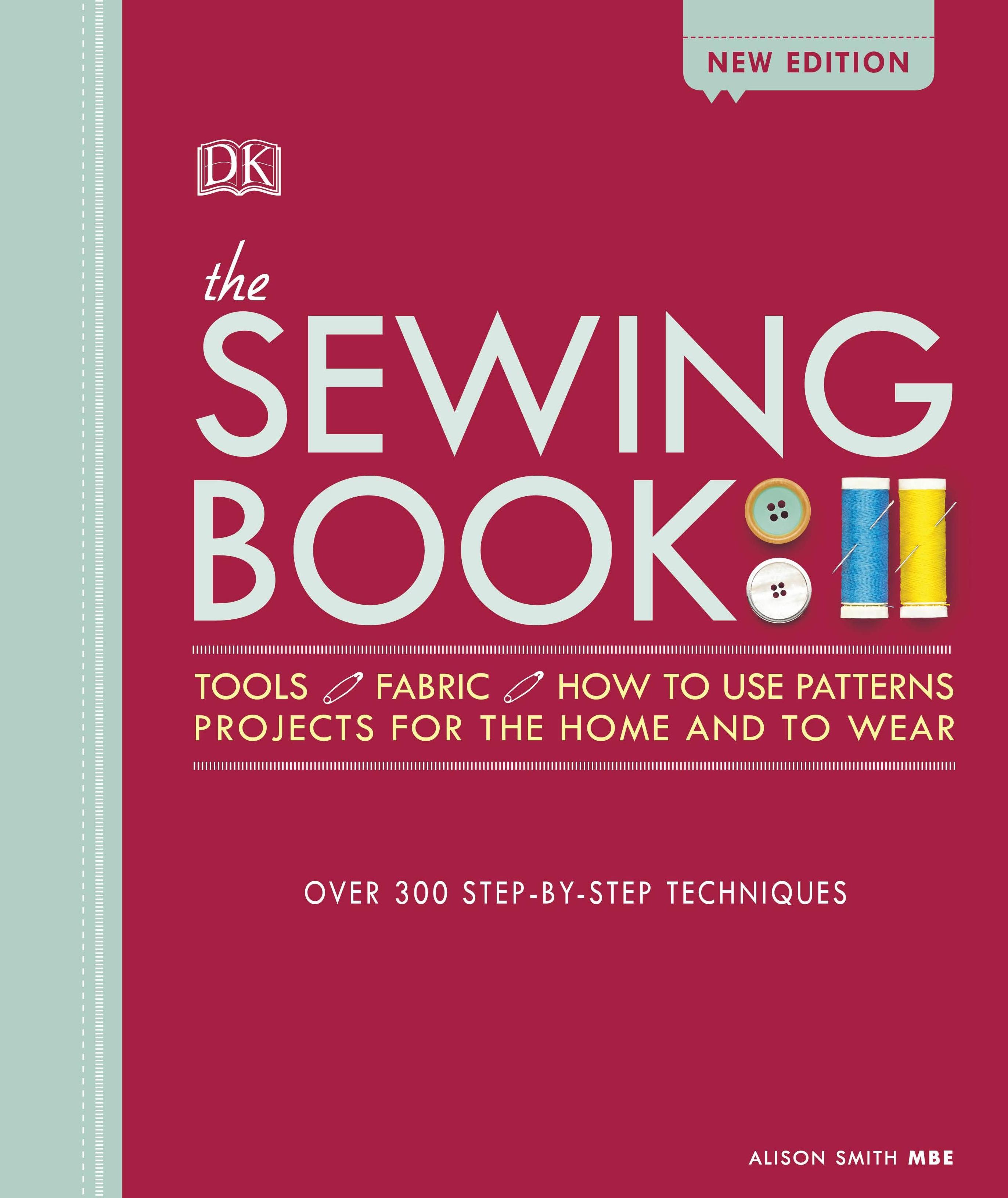 

The Sewing Book New Edition. Over 300 Step-by-Step Techniques