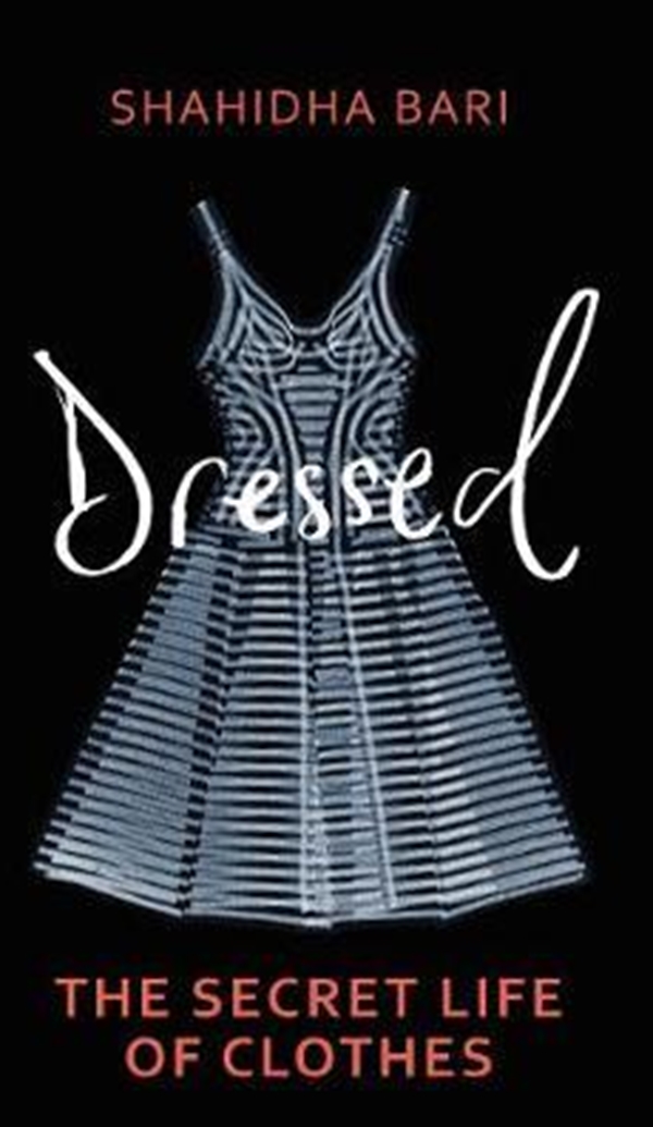 

Dressed : The Secret Life of Clothes