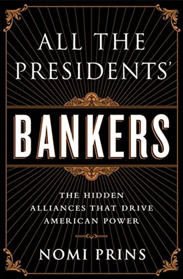 

All the Presidents' Bankers : The Hidden Alliances that Drive American Power