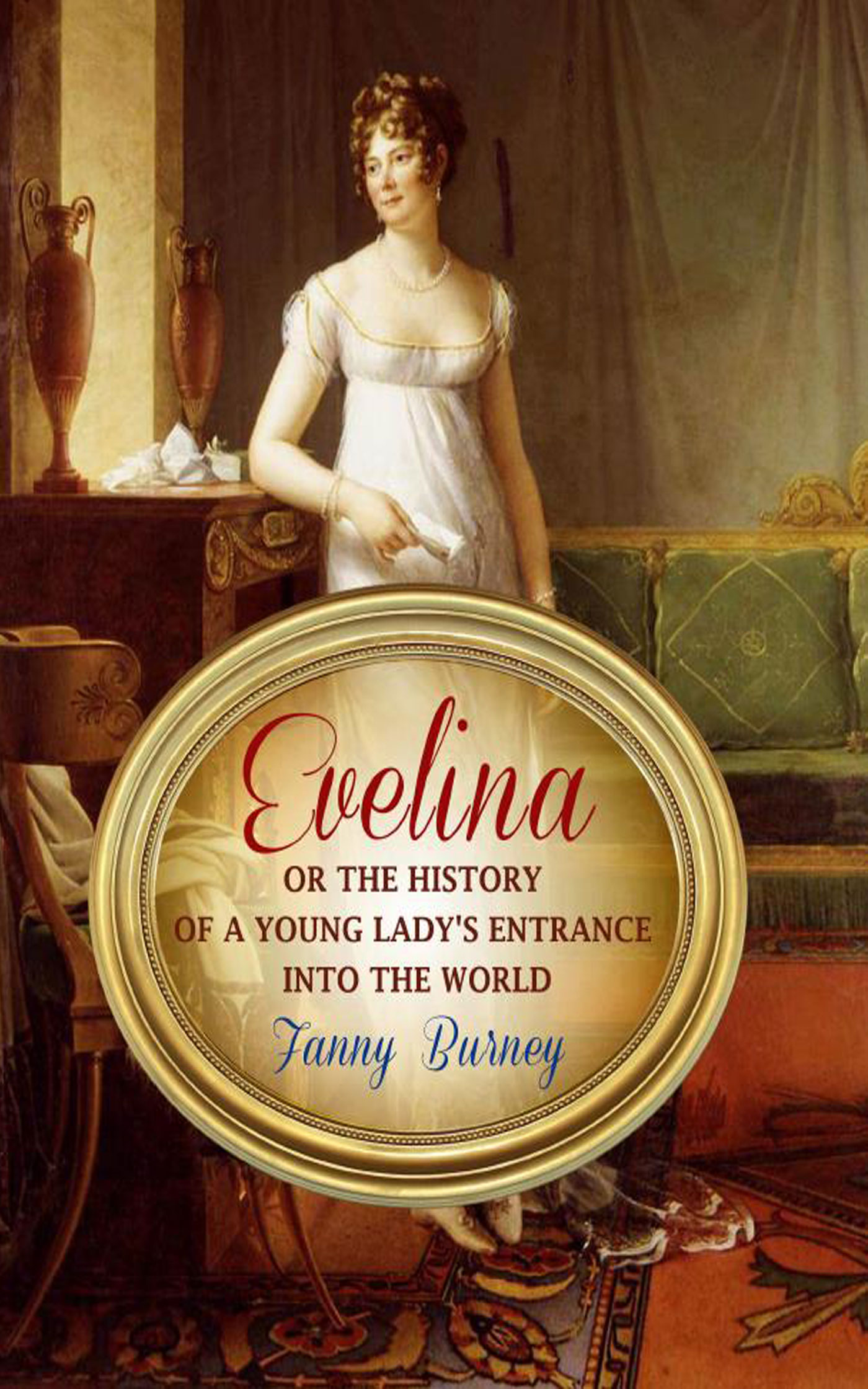 

Evelina or The History of a Young Lady's Entrance Into the World