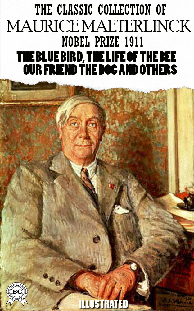 

The Classic Collection of Maurice Maeterlinck. Nobel Prize 1911