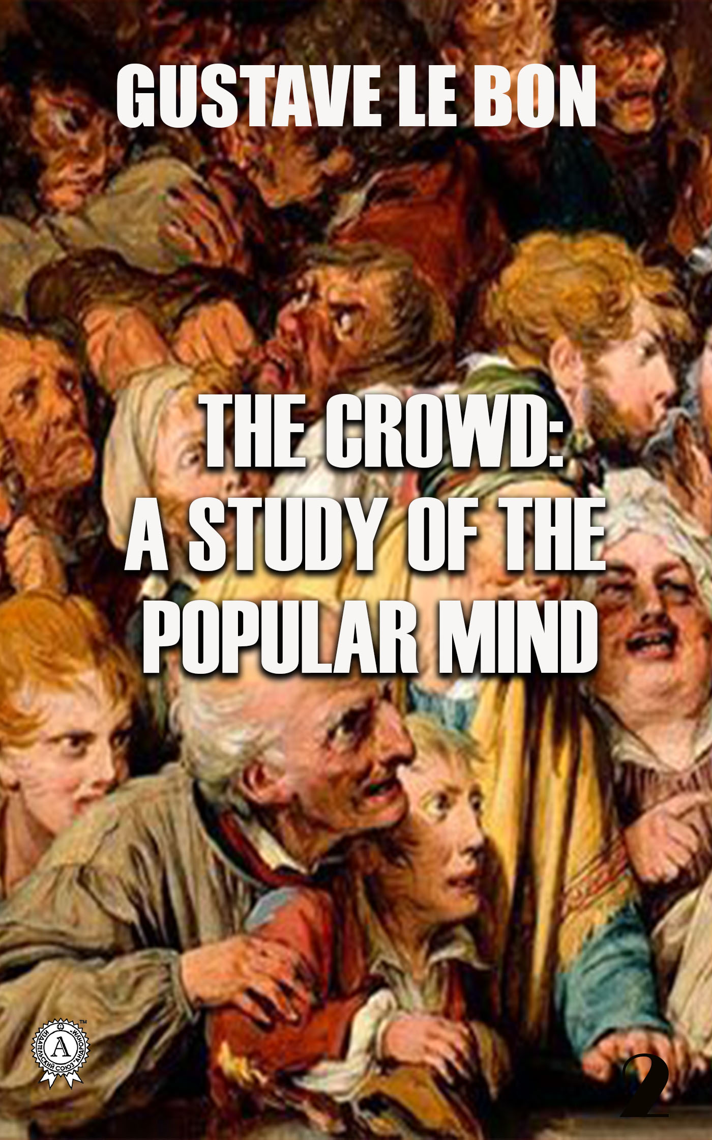 

The Crowd. A Study of the Popular Mind
