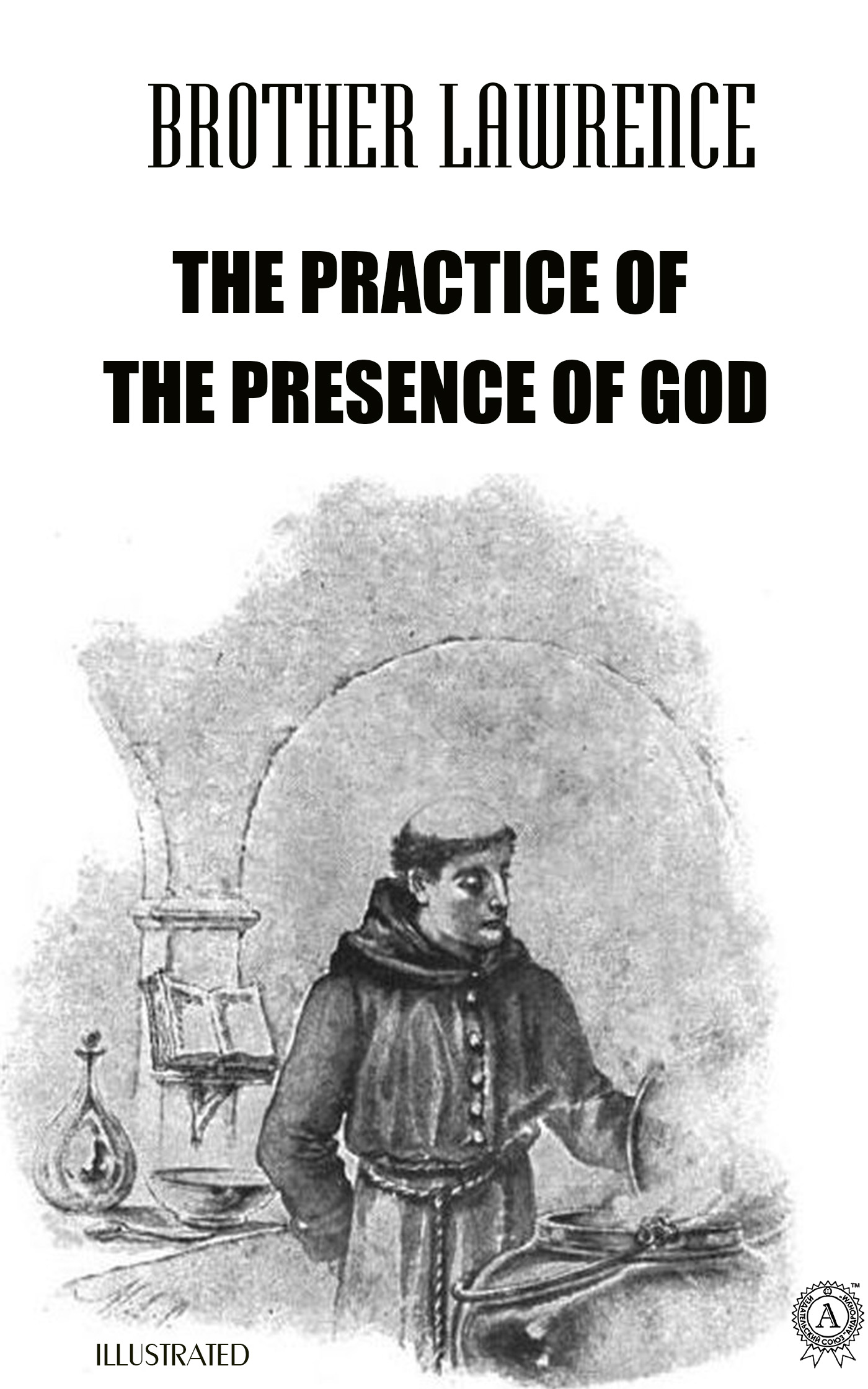 

The Practice of the Presence of God. Illustrated
