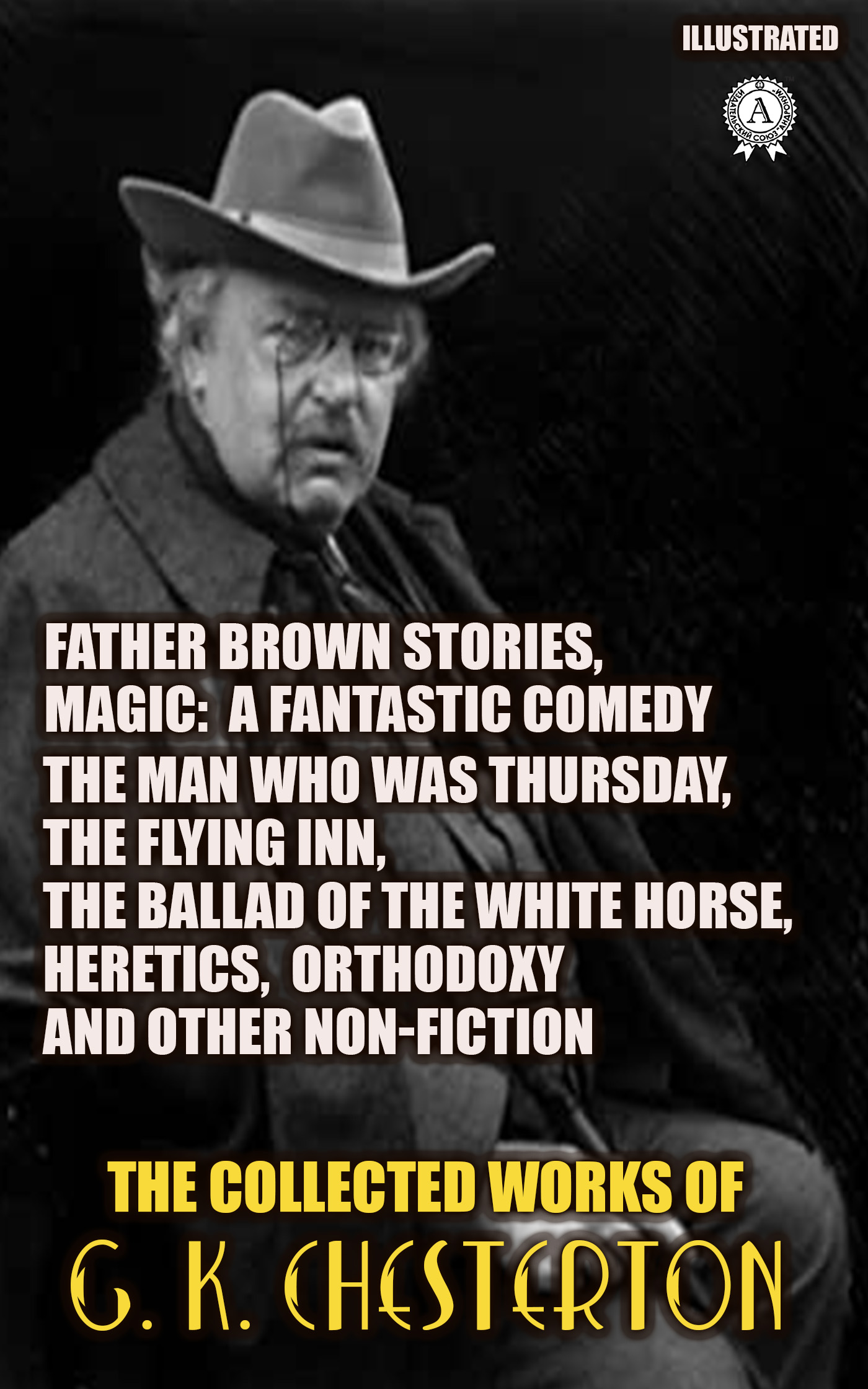

The Collected Works of G. K. Chesterton. Illustrated