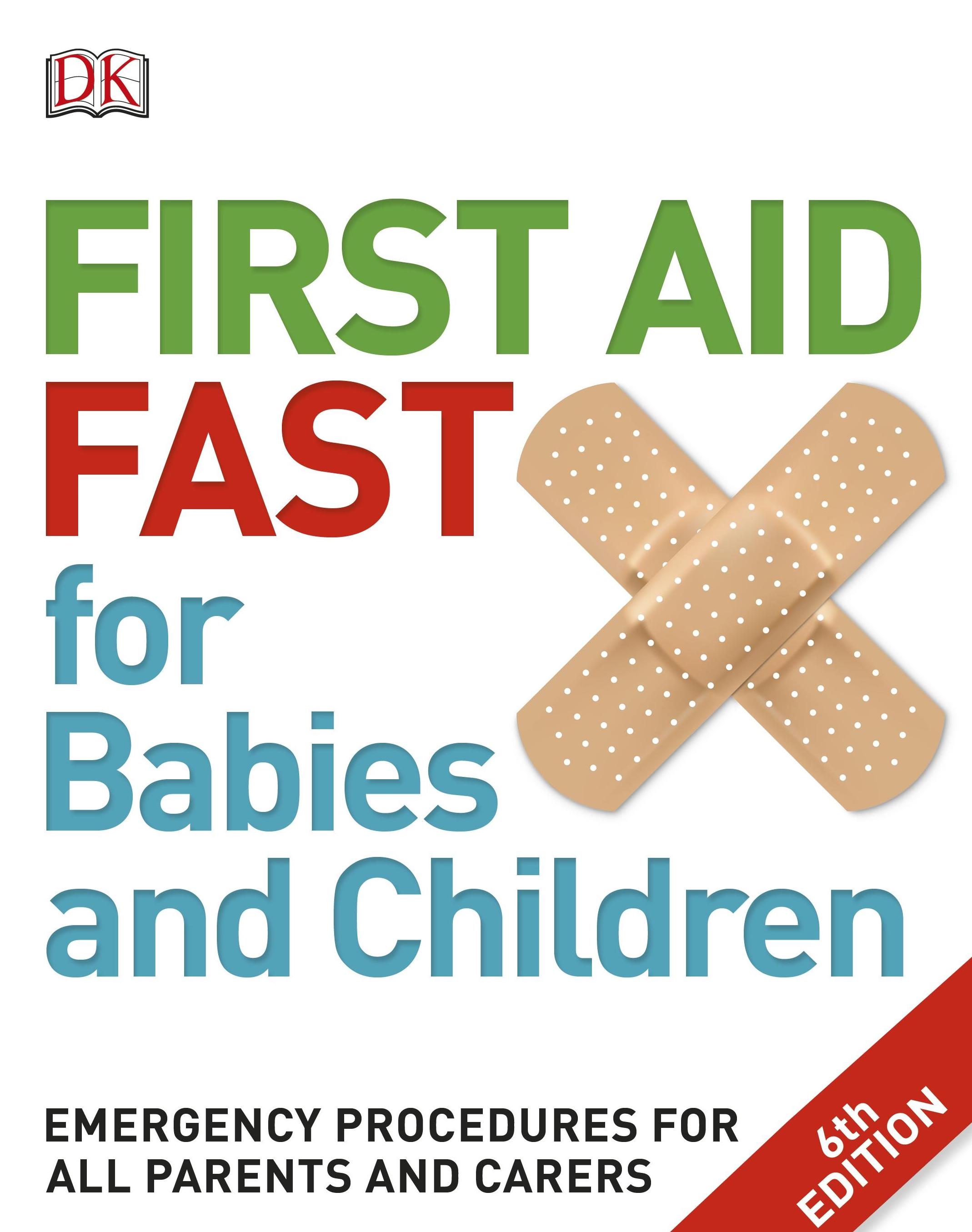 

First Aid Fast for Babies and Children. Emergency Procedures for all Parents and Carers