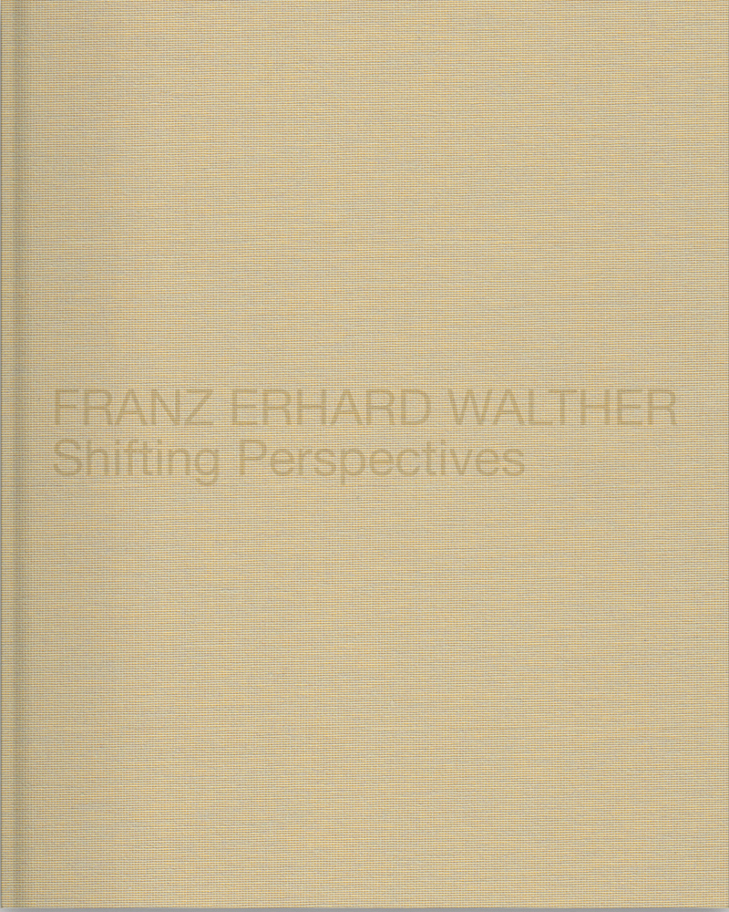 

Franz Erhard Walther. Shifting Perspectives
