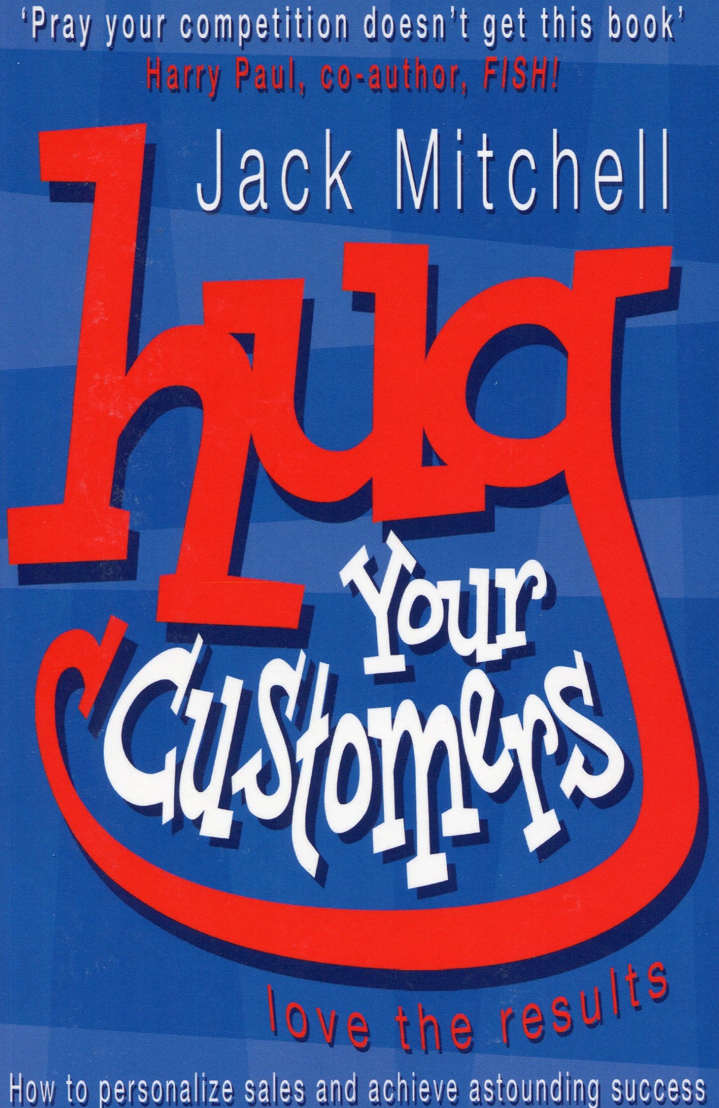 

Hug Your Customers. Love the Results