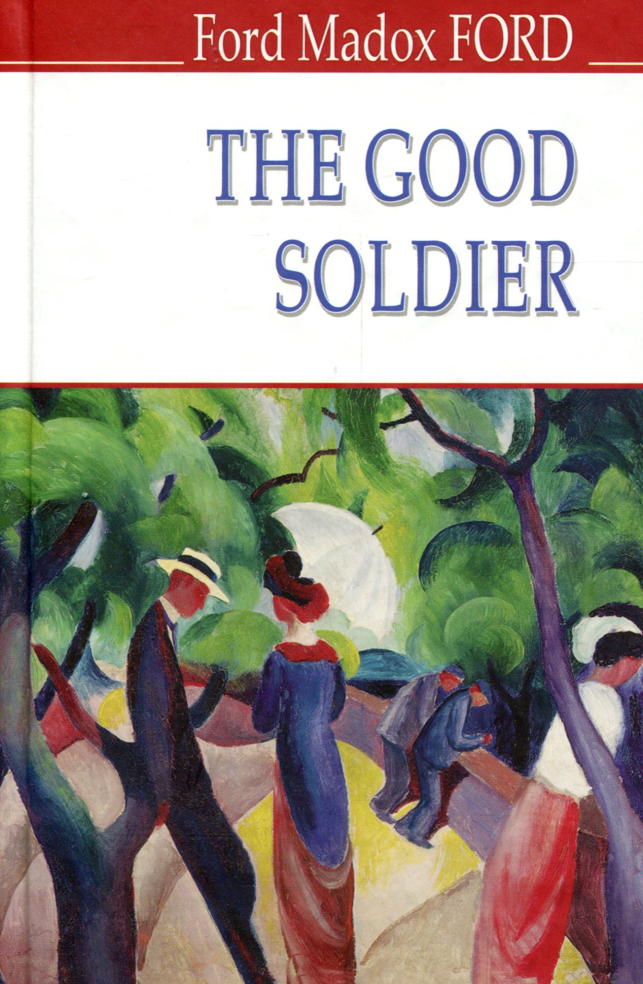 

The Good Soldier. A Tale of Passion