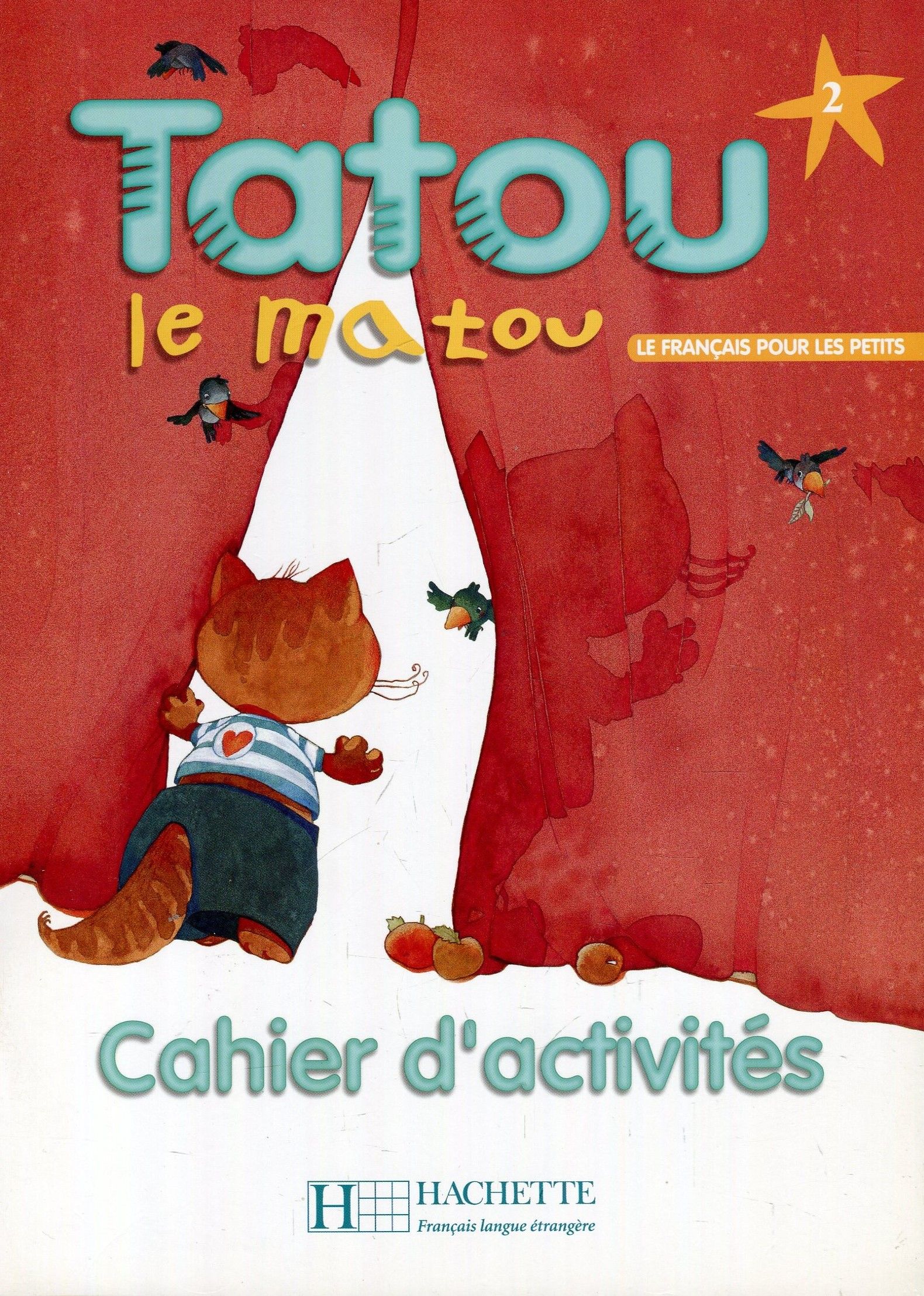 

Tatou Le Matou. Niveau 2 Cahier D'Activites
