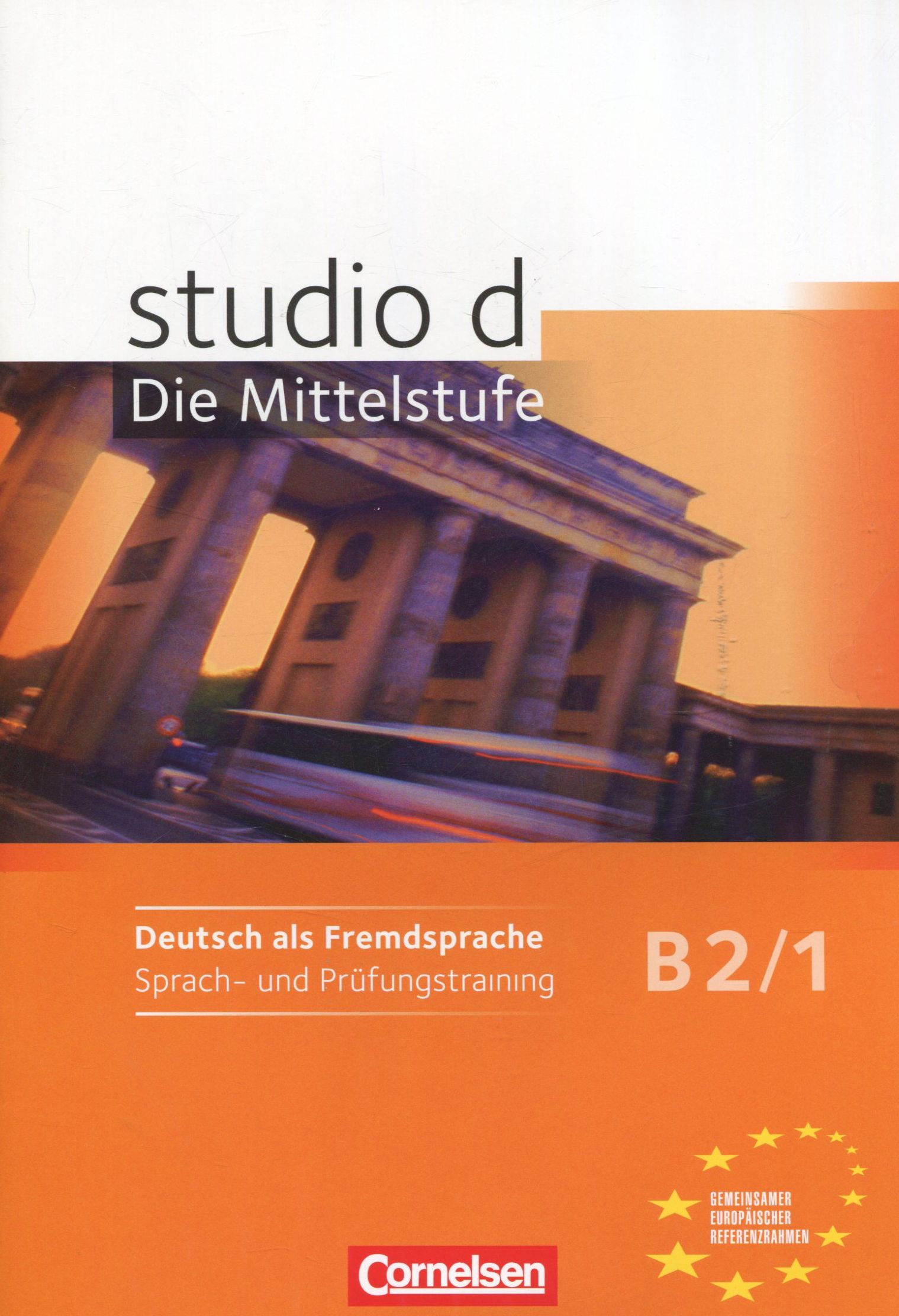

Studio d B2.1. Die Mittelstufe. Deutsch als Fremdprache. Sprach- und Prufungstraining (+ CD)