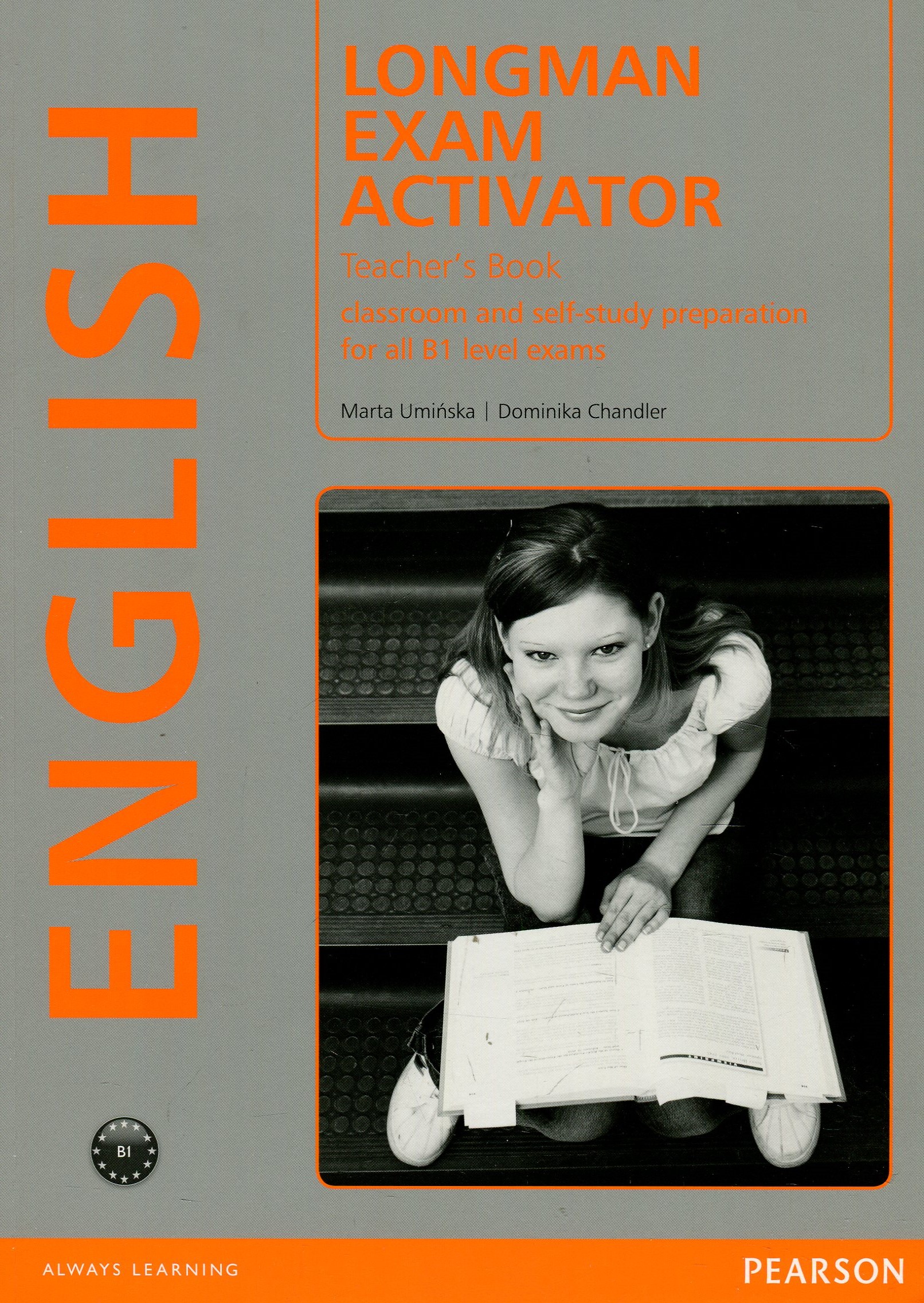 

Longman Exam Activator. Teacher's Book. Classroom and self-study preparation for all B1 level exams