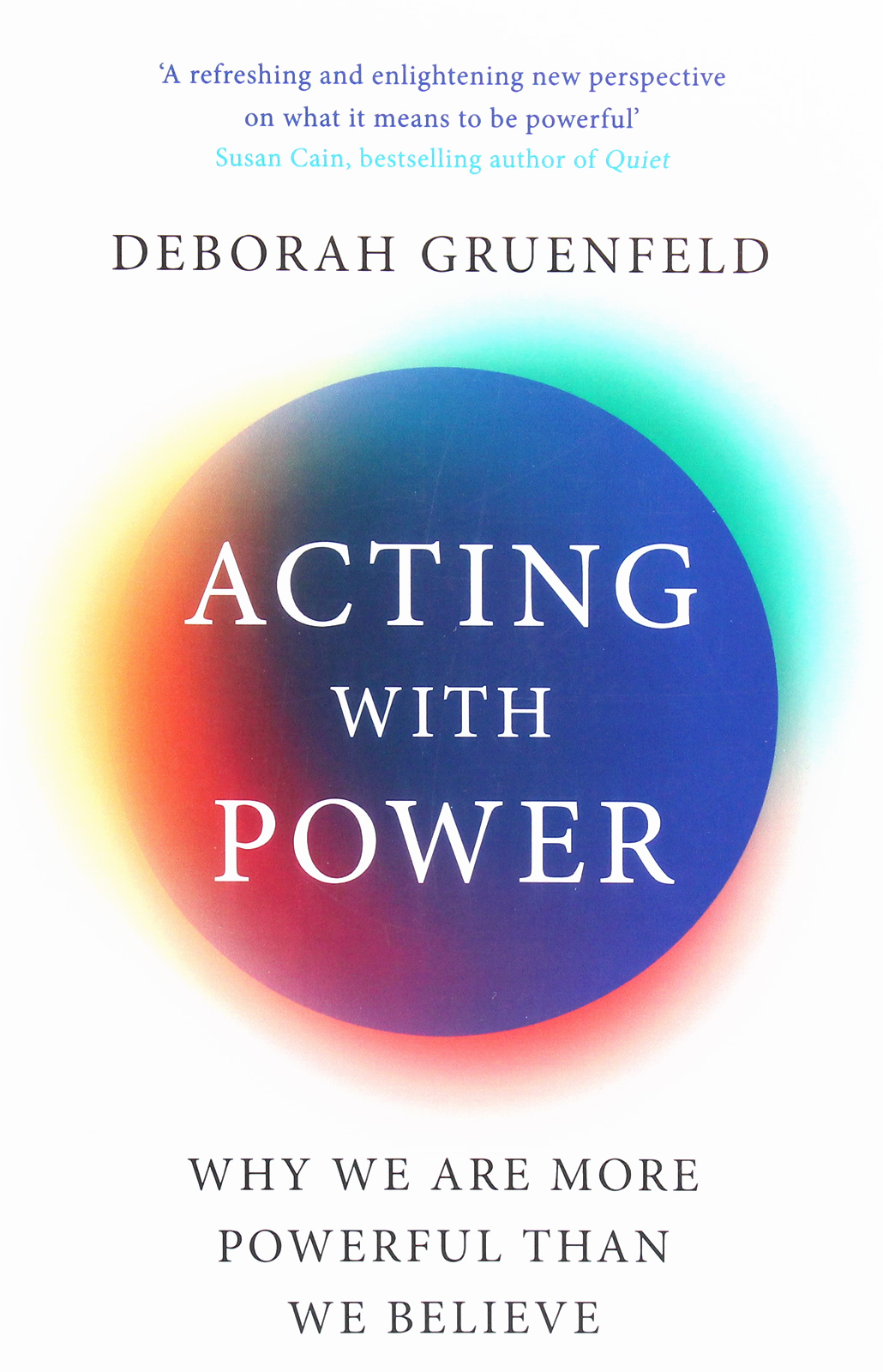 

Acting with Power. Why We Are More Powerful than We Believe