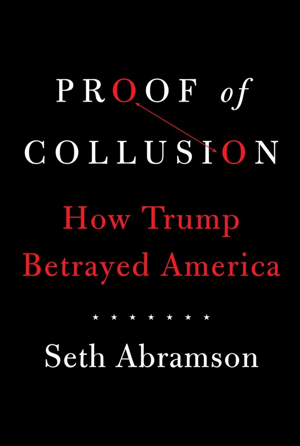 

Proof of Collusion. How Trump Betrayed America