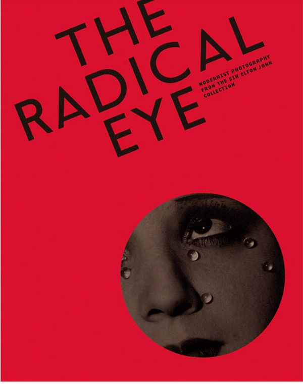 

The Radical Eye: Modernist Photography from the Sir Elton John Collection